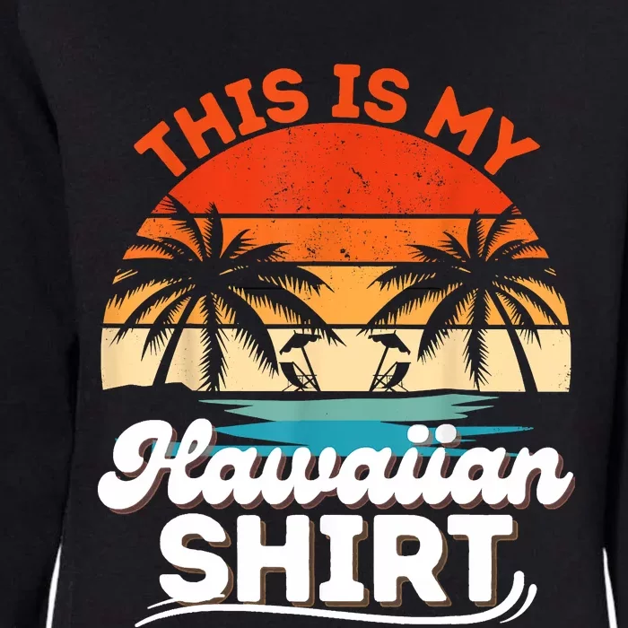 This Is My Hawaiian Retro Summer Vacation Party Hawaii Womens California Wash Sweatshirt