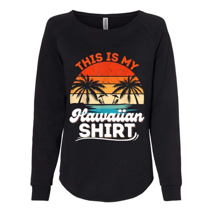 This Is My Hawaiian Retro Summer Vacation Party Hawaii Womens California Wash Sweatshirt