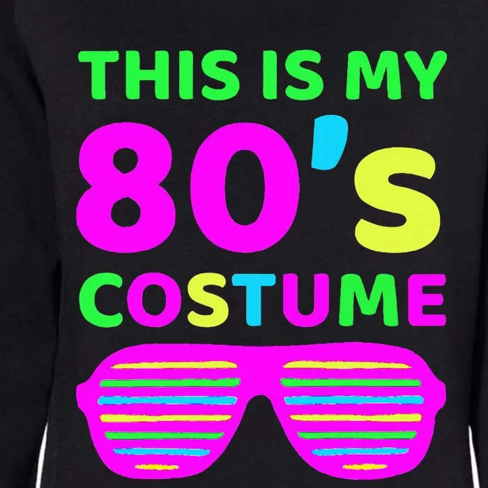 This Is My 80S Costume Outfit Eighties Retro Party Design Womens California Wash Sweatshirt