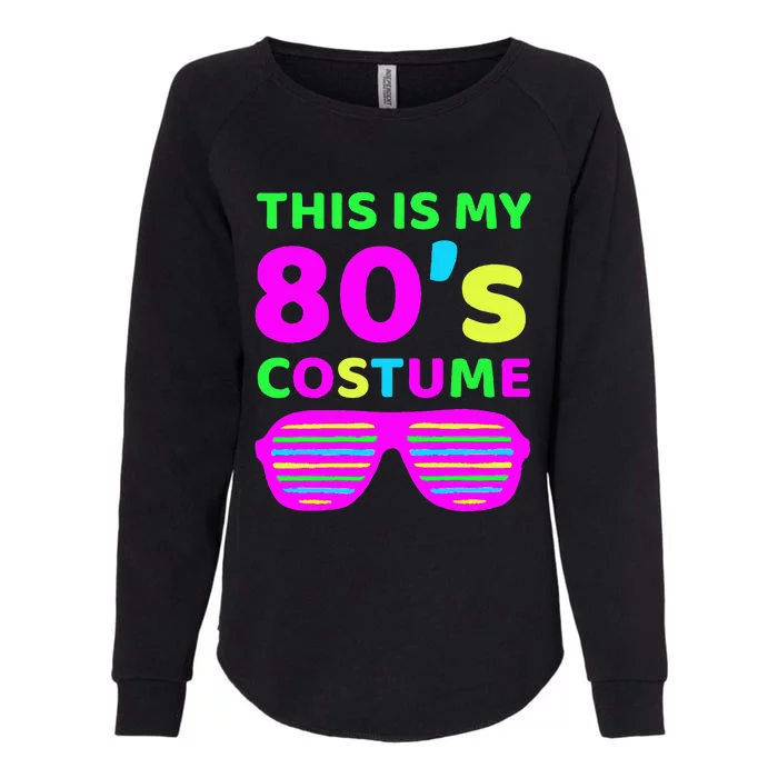 This Is My 80S Costume Outfit Eighties Retro Party Design Womens California Wash Sweatshirt