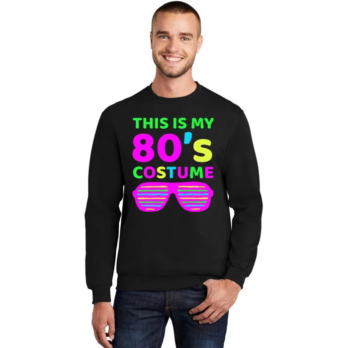 This Is My 80S Costume Outfit Eighties Retro Party Design Tall Sweatshirt