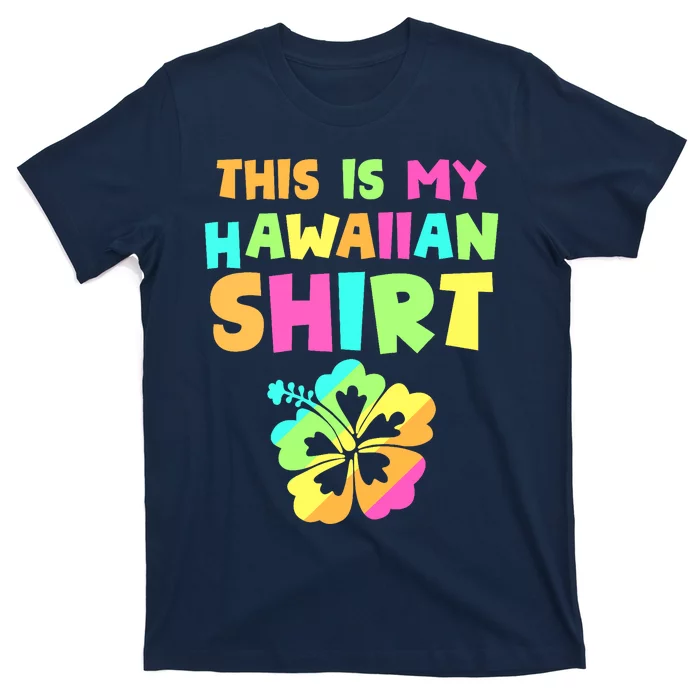 This Is My Hawaiian Tropical Luau Costume Party Hawaii T-Shirt