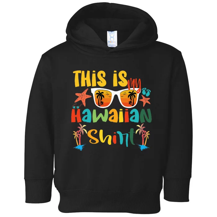 This Is My Hawaiian summer vacation Toddler Hoodie