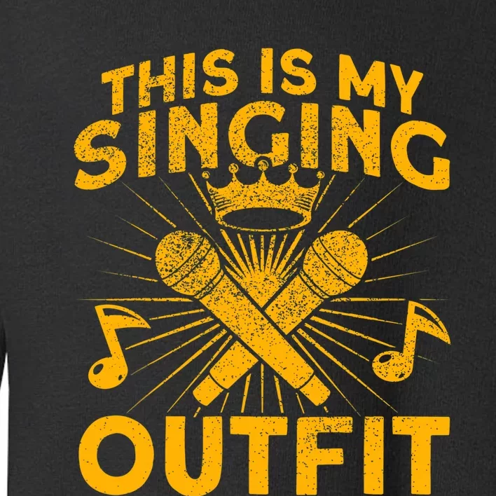 This Is My Singing Outfit Karaoke Singer Toddler Sweatshirt