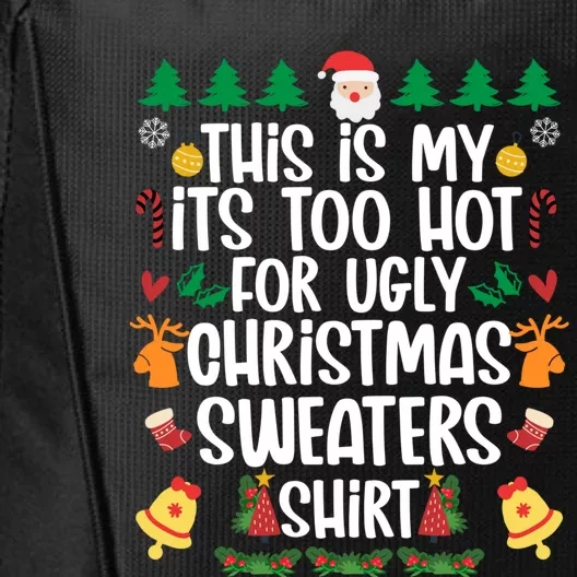 This Is My It's Too Hot For Ugly Christmas Sweaters Cute Gift City Backpack