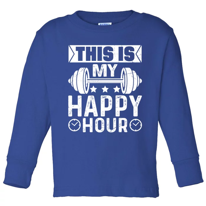 This Is My Happy Hour Gym Lovers Fitness Workout Costume Cute Gift Toddler Long Sleeve Shirt