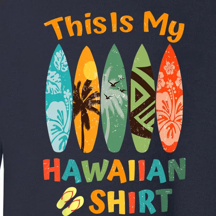 This Is My Hawaiian Luau Aloha Hawaii Beach Pineapple Summer Toddler Sweatshirt