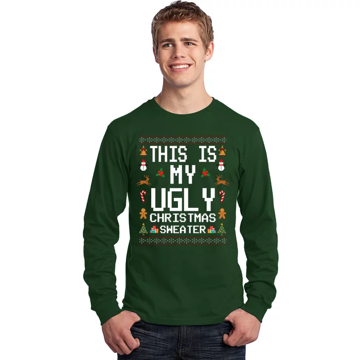 This Is My Ugly Christmas Sweater Funny Festive Long Sleeve Shirt