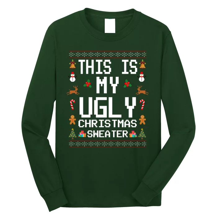 This Is My Ugly Christmas Sweater Funny Festive Long Sleeve Shirt