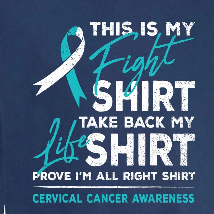 This Is My Fight Cervical Cancer Awareness White Teal Ribbon Garment-Dyed Sweatshirt