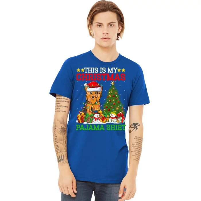 This Is My Christmas Pajamas Yorkshire Terrier Dog Christmas Cool Gift Premium T-Shirt