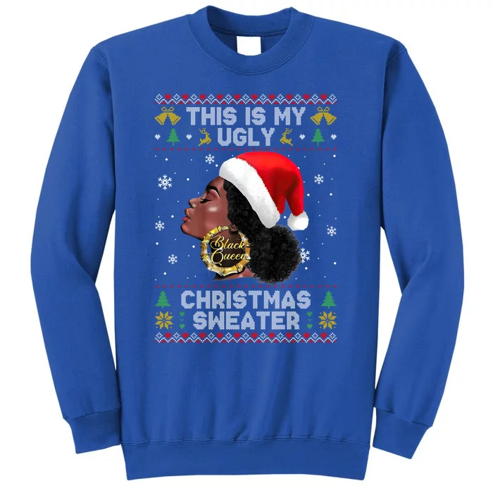 This Is My Ugly Sweater Funny Christmas Black Queen Santa Gift Tall Sweatshirt