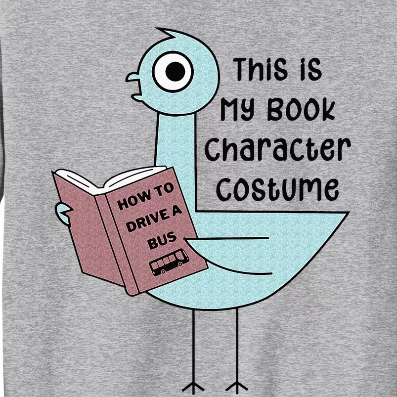 This Is My Book Character Costume Funny Pigeon Tall Sweatshirt