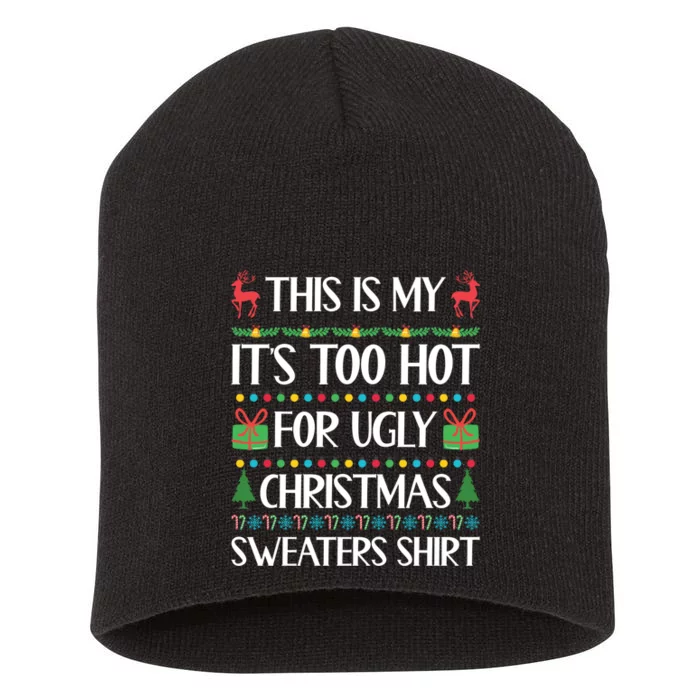 This Is My It's Too Hot For Ugly Christmas Sweaters Short Acrylic Beanie