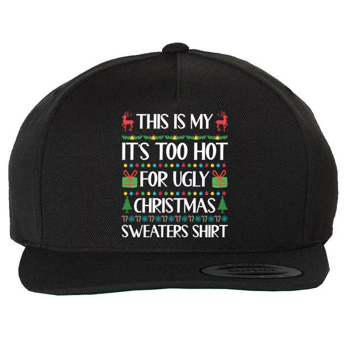 This Is My It's Too Hot For Ugly Christmas Sweaters Wool Snapback Cap