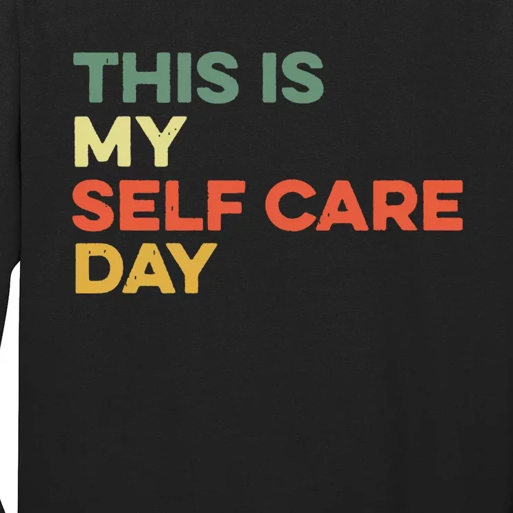 This Is My Self Care Day Mental Health Awareness Supporter Long Sleeve Shirt