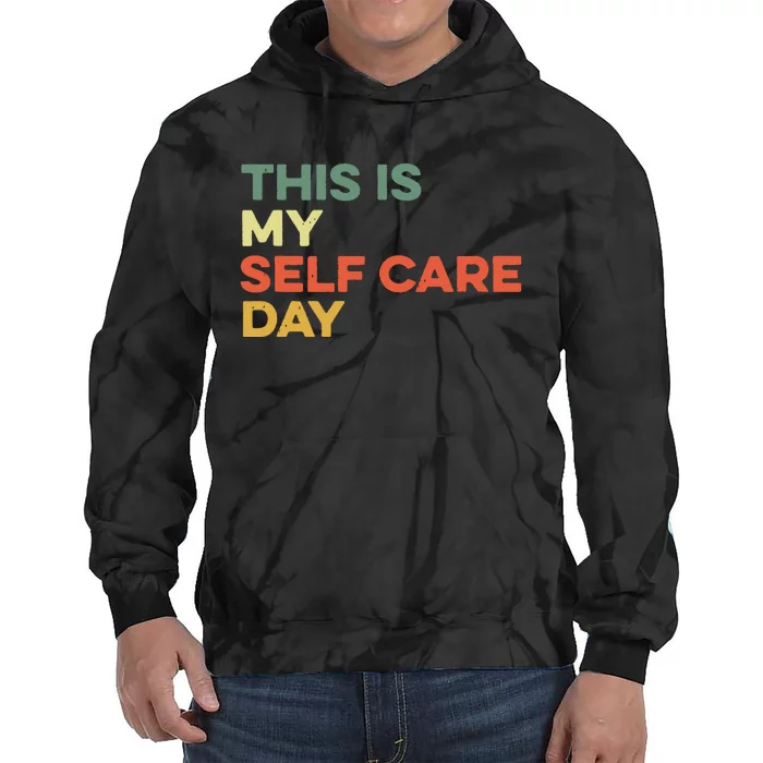 This Is My Self Care Day Mental Health Awareness Supporter Tie Dye Hoodie