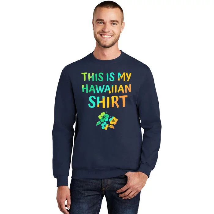 This Is My Hawaiian Tropical Luau Costume Party Hawaii Sweatshirt