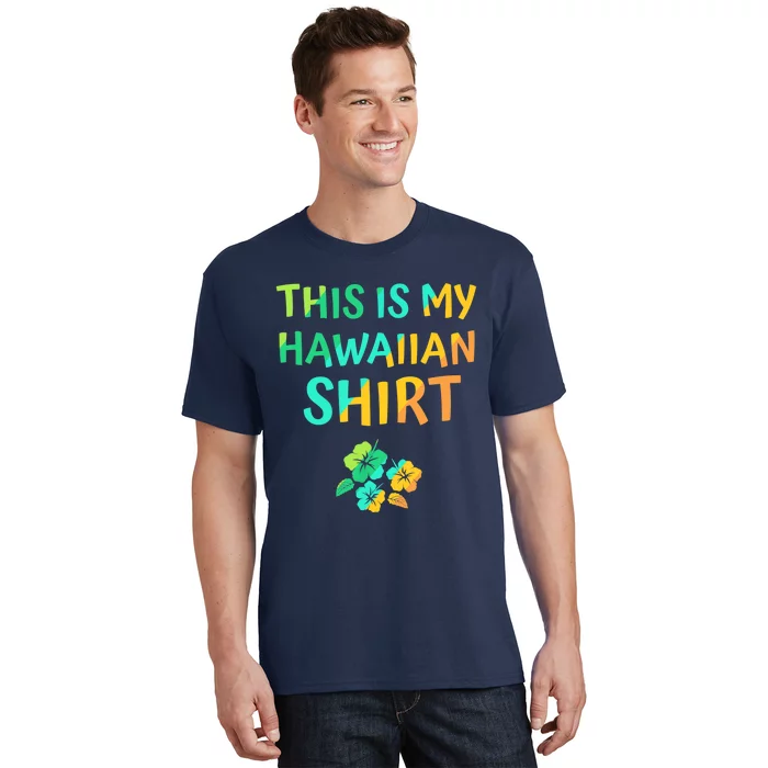 This Is My Hawaiian Tropical Luau Costume Party Hawaii T-Shirt