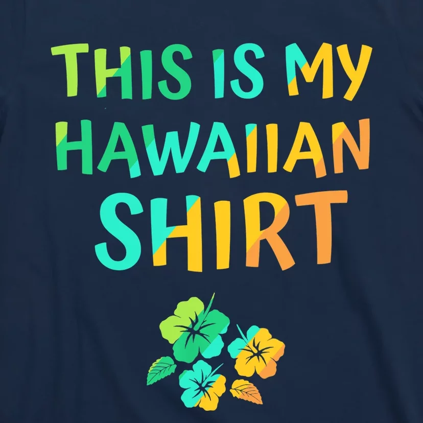 This Is My Hawaiian Tropical Luau Costume Party Hawaii T-Shirt