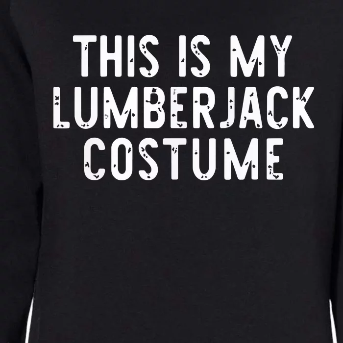 This Is My Lumberjack Halloween Costume Easy Lazy Womens California Wash Sweatshirt