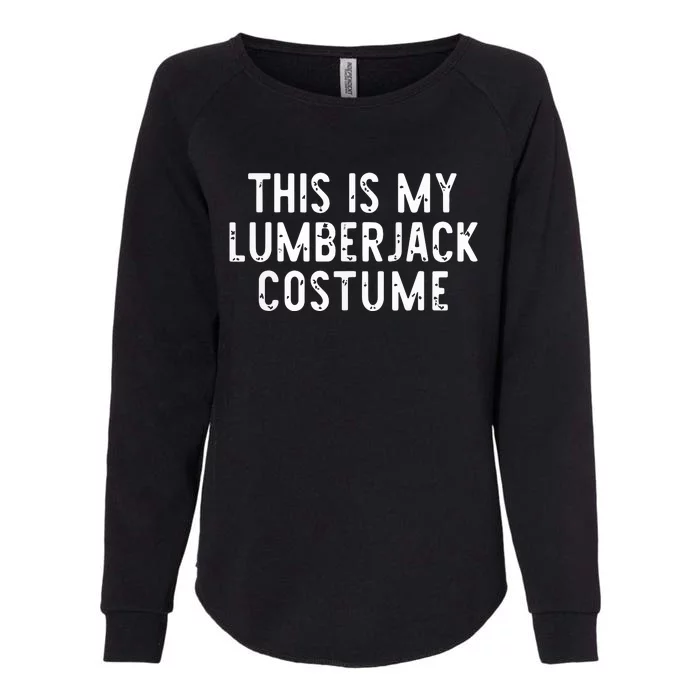 This Is My Lumberjack Halloween Costume Easy Lazy Womens California Wash Sweatshirt