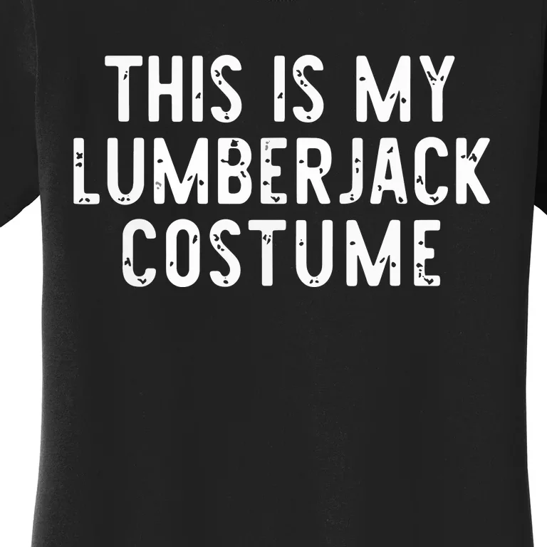 This Is My Lumberjack Halloween Costume Easy Lazy Women's T-Shirt