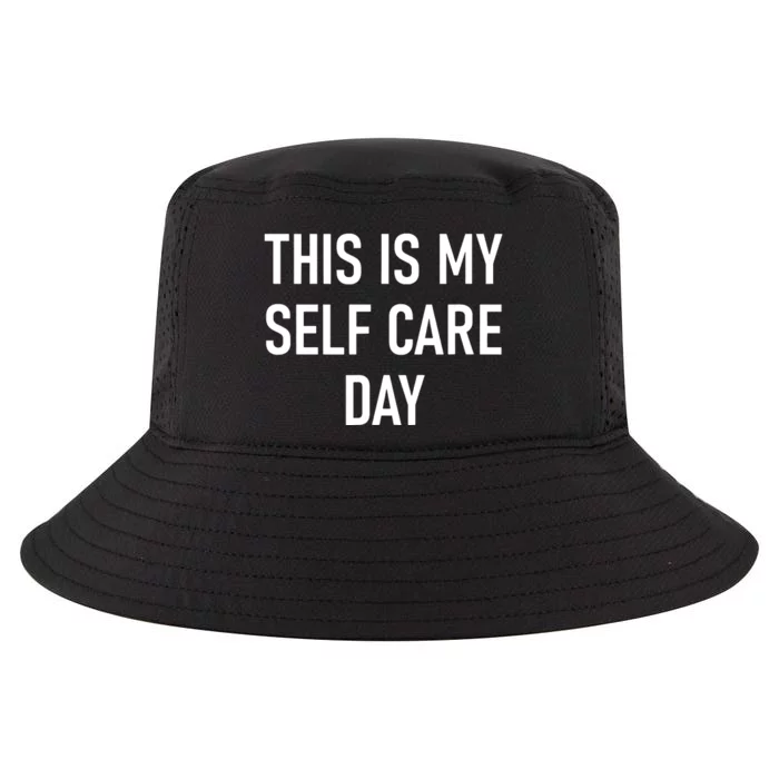 This Is My Selfcare Day Funny Jokes Sarcastic Cool Comfort Performance Bucket Hat