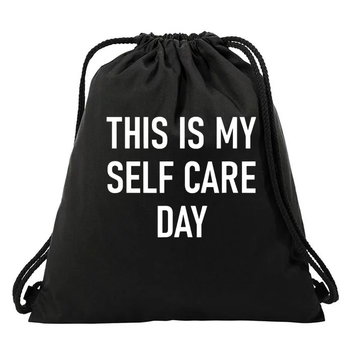 This Is My Selfcare Day Funny Jokes Sarcastic Drawstring Bag