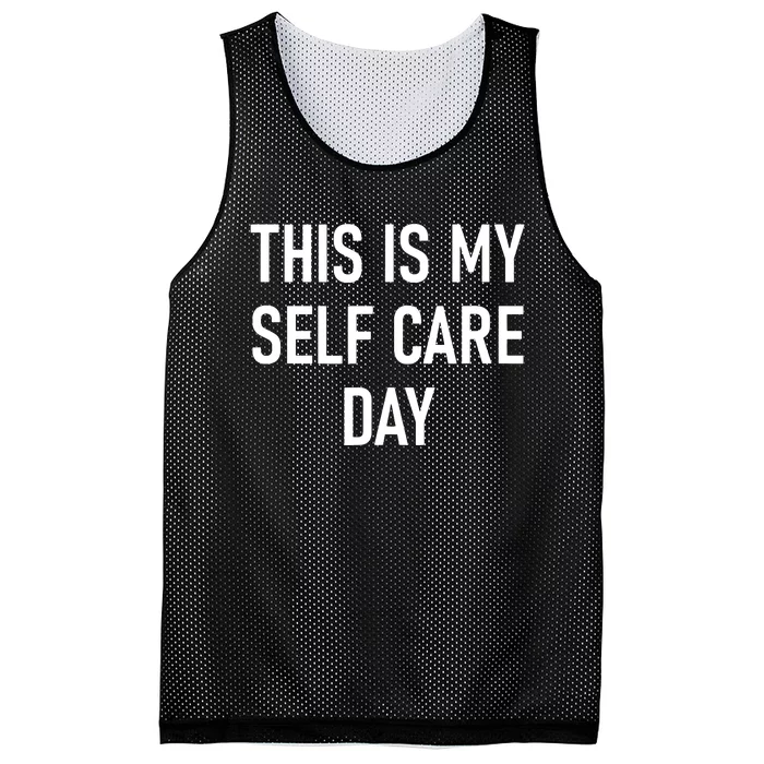 This Is My Selfcare Day Funny Jokes Sarcastic Mesh Reversible Basketball Jersey Tank