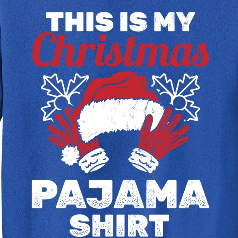 This Is My Christmas Pajama Gift Xmas Christmas Cool Gift Tall Sweatshirt