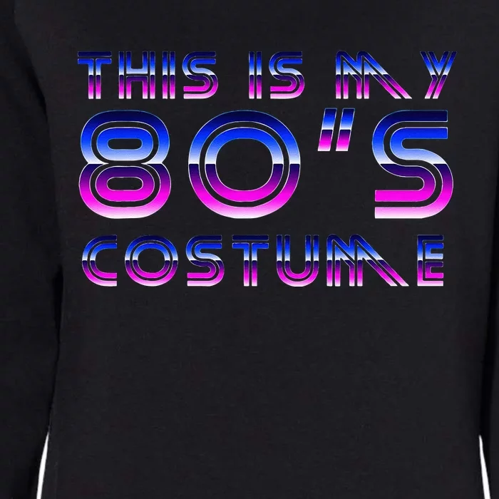 This Is My 80s Costume Period Cotume Funny Halloween Womens California Wash Sweatshirt