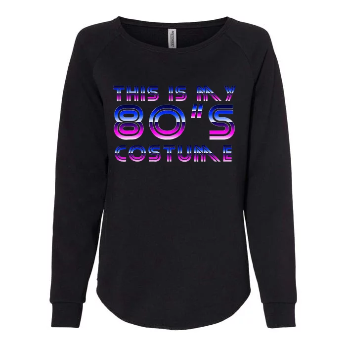 This Is My 80s Costume Period Cotume Funny Halloween Womens California Wash Sweatshirt