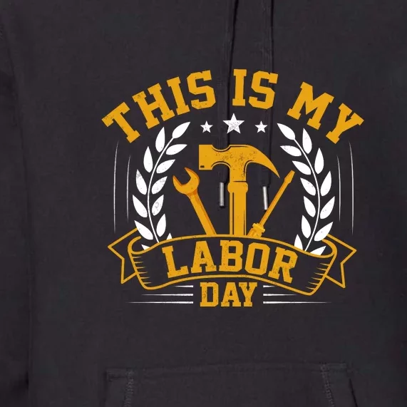 This Is My Labor Day Gift Premium Hoodie