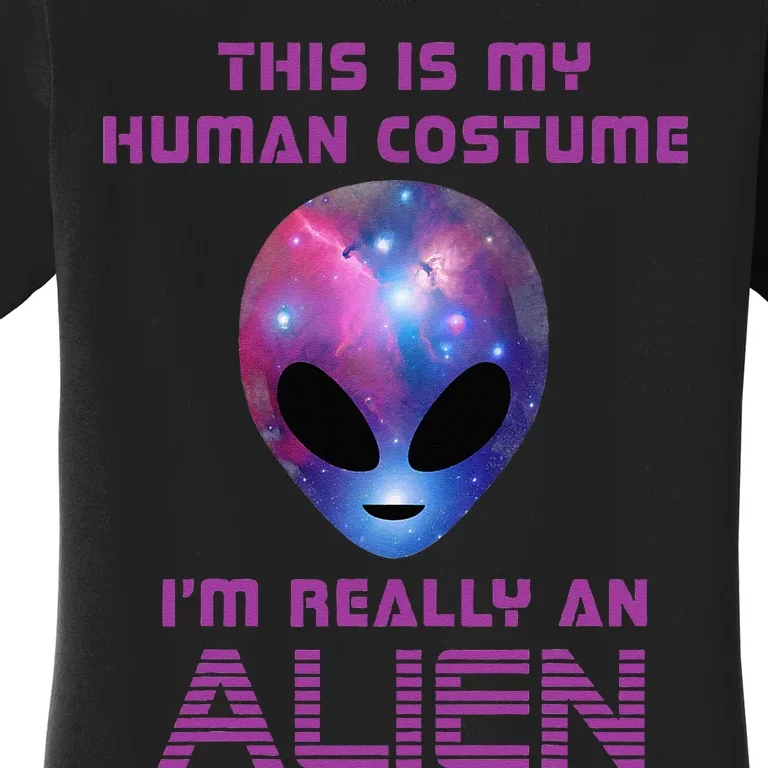 This Is My Human Costume Im Really An Alien Women's T-Shirt