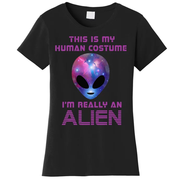 This Is My Human Costume Im Really An Alien Women's T-Shirt