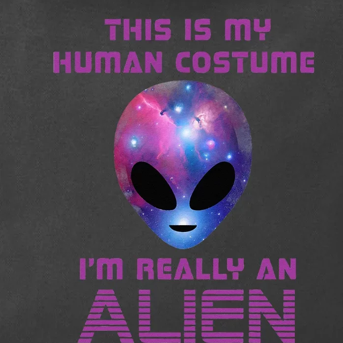 This Is My Human Costume Im Really An Alien Zip Tote Bag