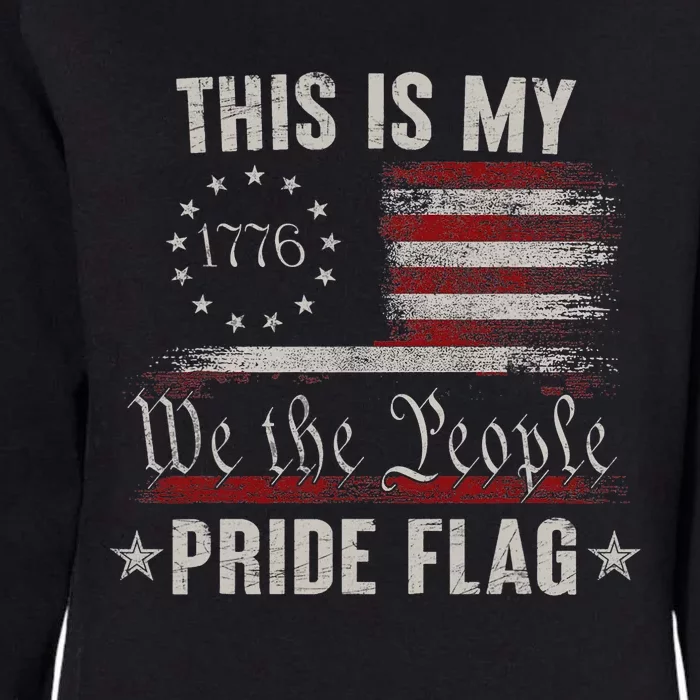 This Is My Pride Flag 1776 American 4th Of July Patriotic Womens California Wash Sweatshirt