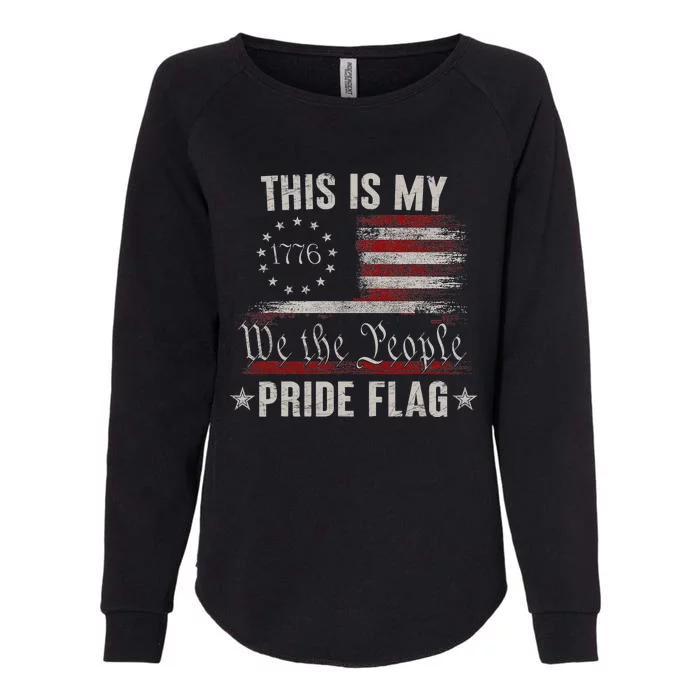 This Is My Pride Flag 1776 American 4th Of July Patriotic Womens California Wash Sweatshirt