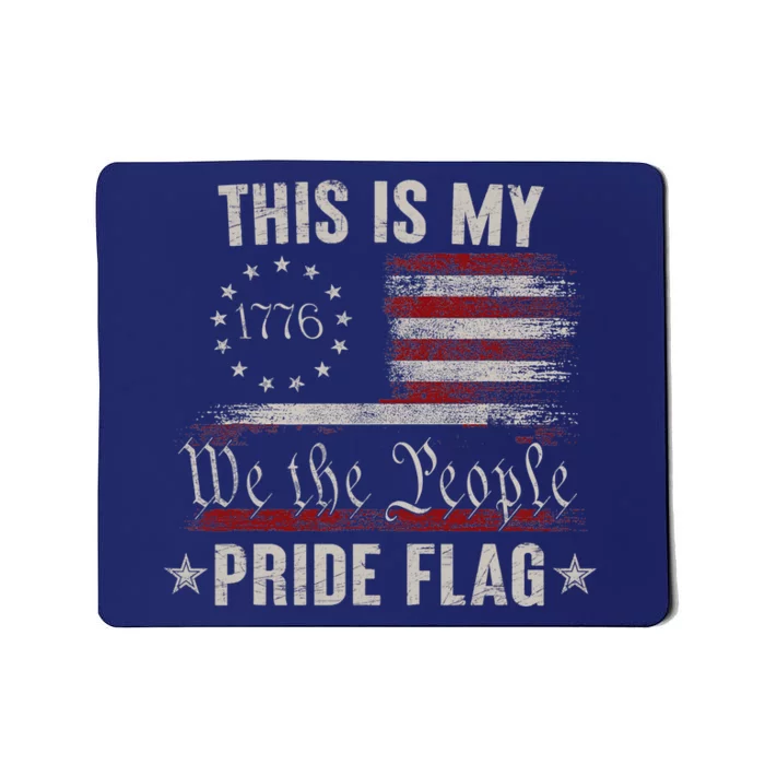 This Is My Pride Flag 1776 American 4th Of July Patriotic Mousepad