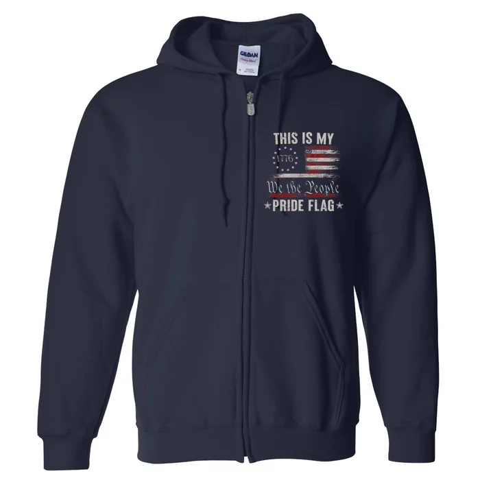 This Is My Pride Flag 1776 American 4th Of July Patriotic Full Zip Hoodie