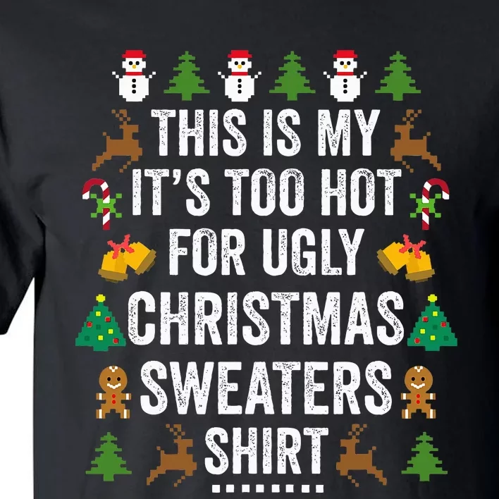 This Is My It's Too Hot For Ugly Christmas Sweaters Tall T-Shirt