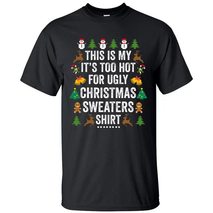 This Is My It's Too Hot For Ugly Christmas Sweaters Tall T-Shirt