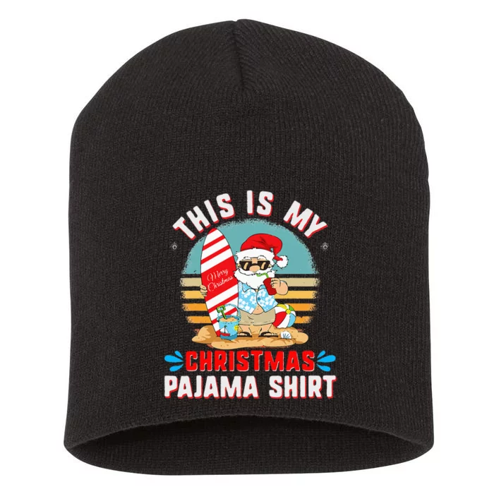 This Is My Christmas Pajama Funny Xmas PJ's Santa Short Acrylic Beanie