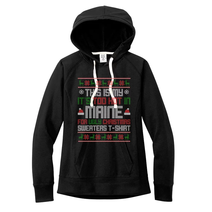 This Is My Its Too Hot For Ugly Christmas Sweater Maine Gift Women's Fleece Hoodie