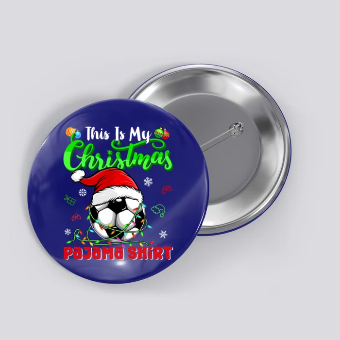 This Is My Christmas Pajama Great Gift Funny Xmas Soccer Lover Cute Gift Button