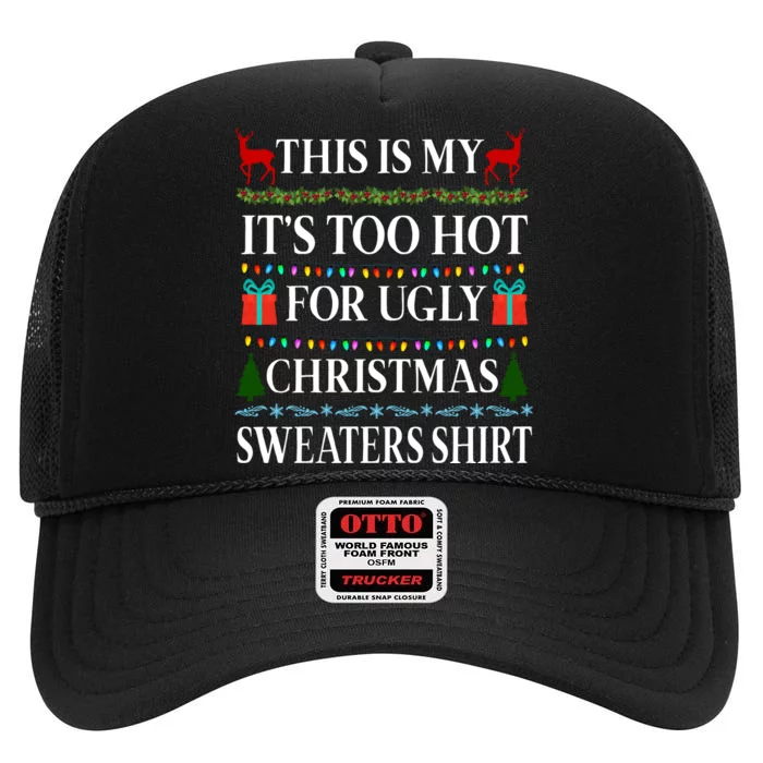 This Is My It's Too Hot For Ugly Christmas Sweaters Shirt High Crown Mesh Trucker Hat