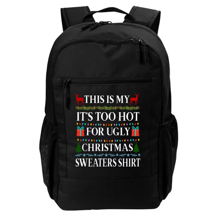 This Is My It's Too Hot For Ugly Christmas Sweaters Shirt Daily Commute Backpack