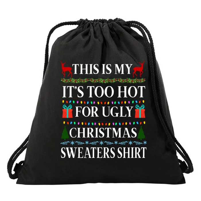 This Is My It's Too Hot For Ugly Christmas Sweaters Shirt Drawstring Bag