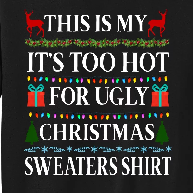 This Is My It's Too Hot For Ugly Christmas Sweaters Shirt Tall Sweatshirt